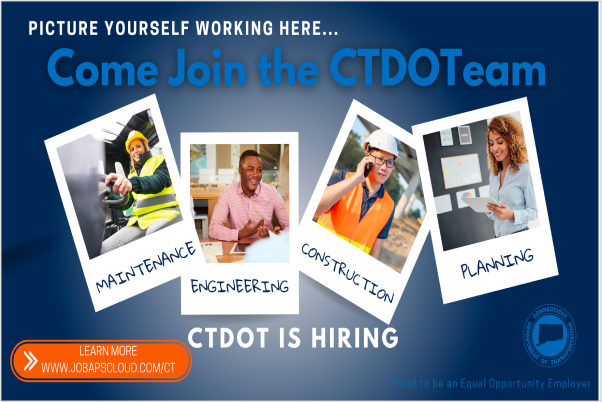 Picture yourself working here, come join the CTDOTeam, CTDOT is hiring