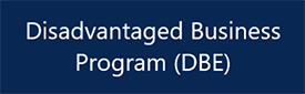 Disadvantaged Business Program (DBE) Button Disadvantaged Business Program (DBE) Button